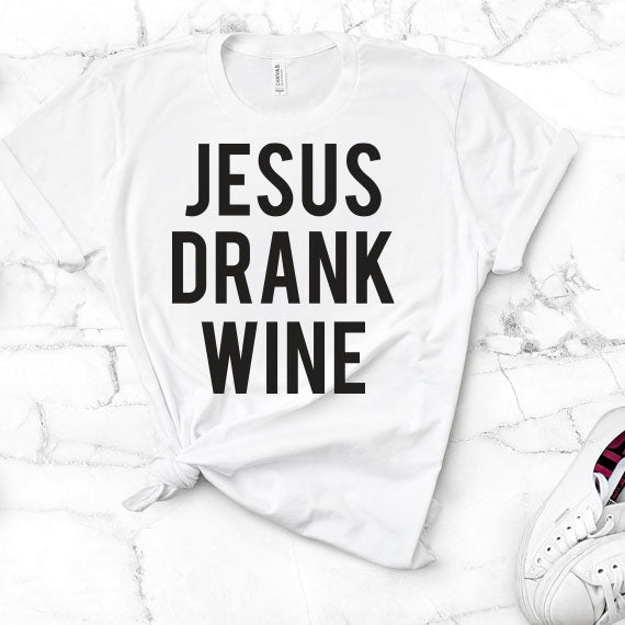 Jesus Drank Wine SVG Saying