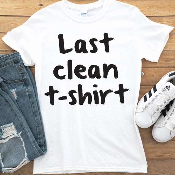 Last Clean T-Shirt SVG Saying
