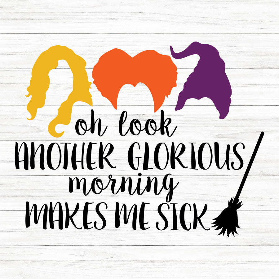 Oh Look Another Glorious Morning SVG Saying