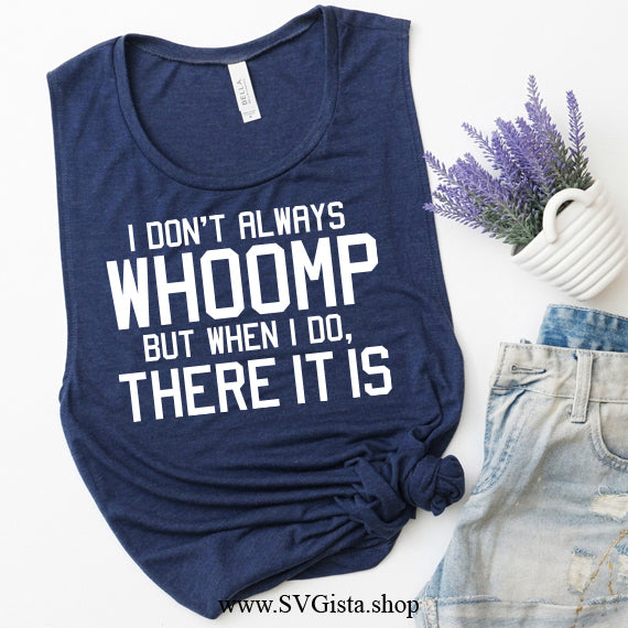 I Don't Always Whoomp SVG Saying