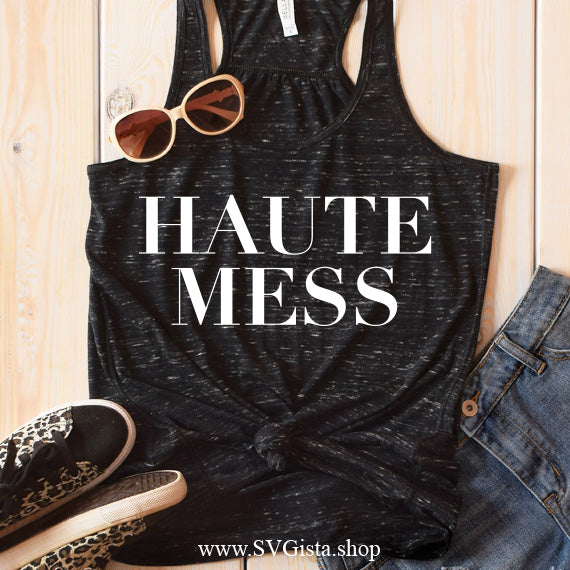 Haute Mess SVG Saying