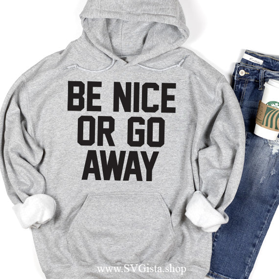 Be Nice Or Go Away SVG Saying