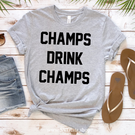 Champs Drink Champs SVG Saying