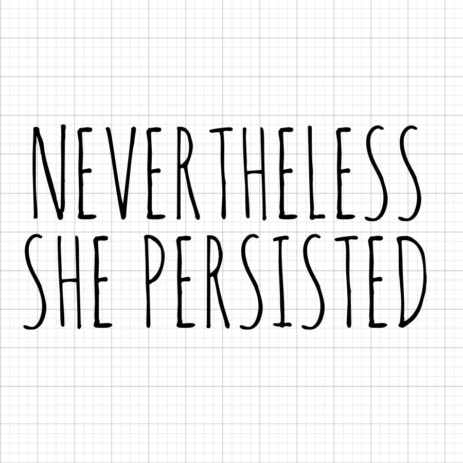 Nevertheless She Persisted SVG Saying