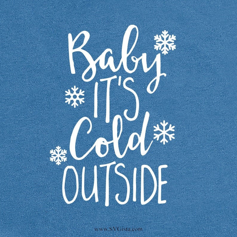 Baby Its Cold Outside SVG Saying