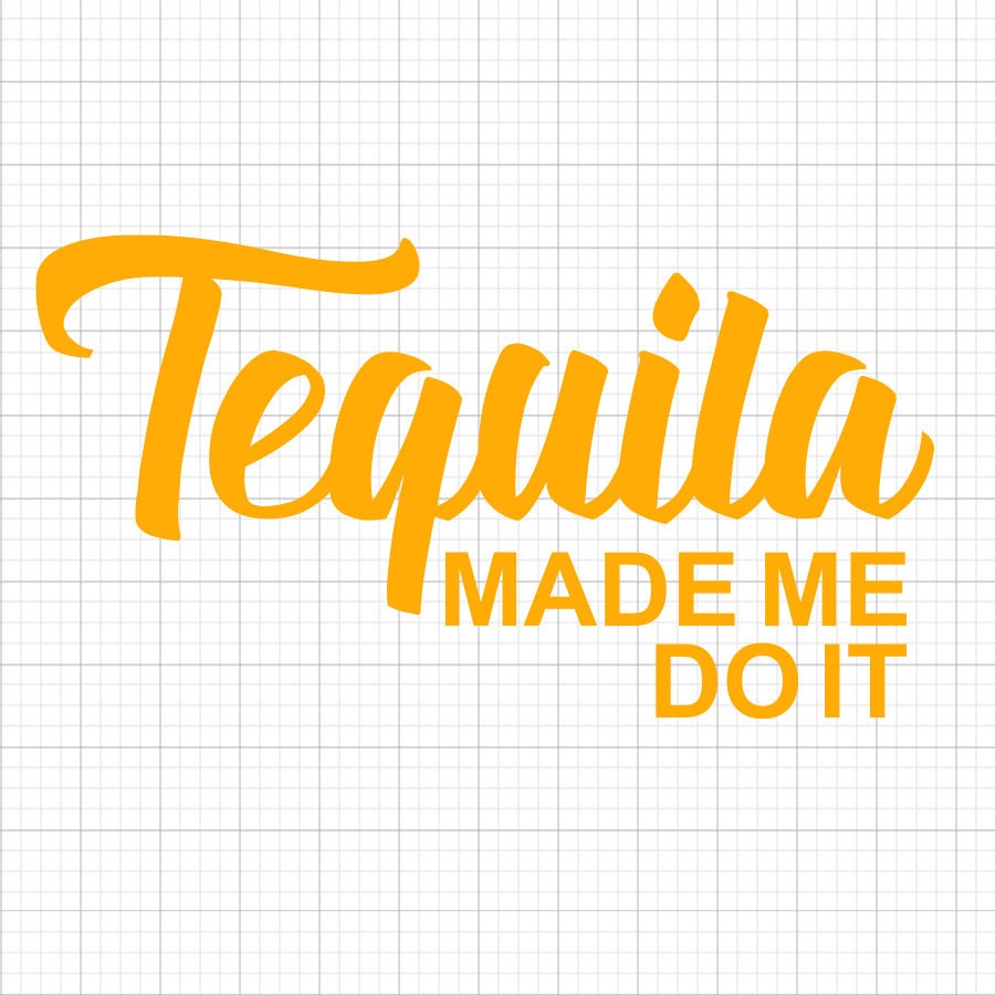 Tequila Made Me Do It SVG Saying