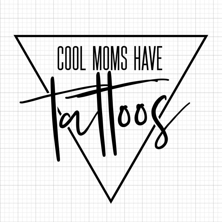 Cool Moms Have Tattoos SVG Saying