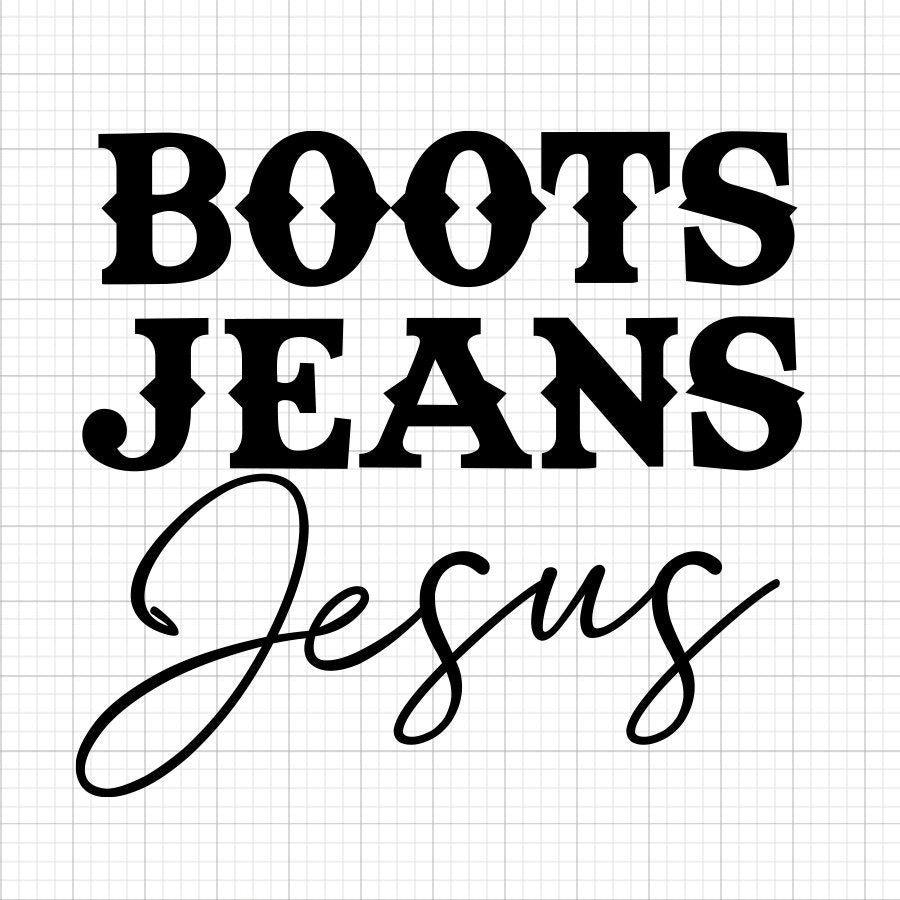 Boots Jeans Jesus SVG Saying