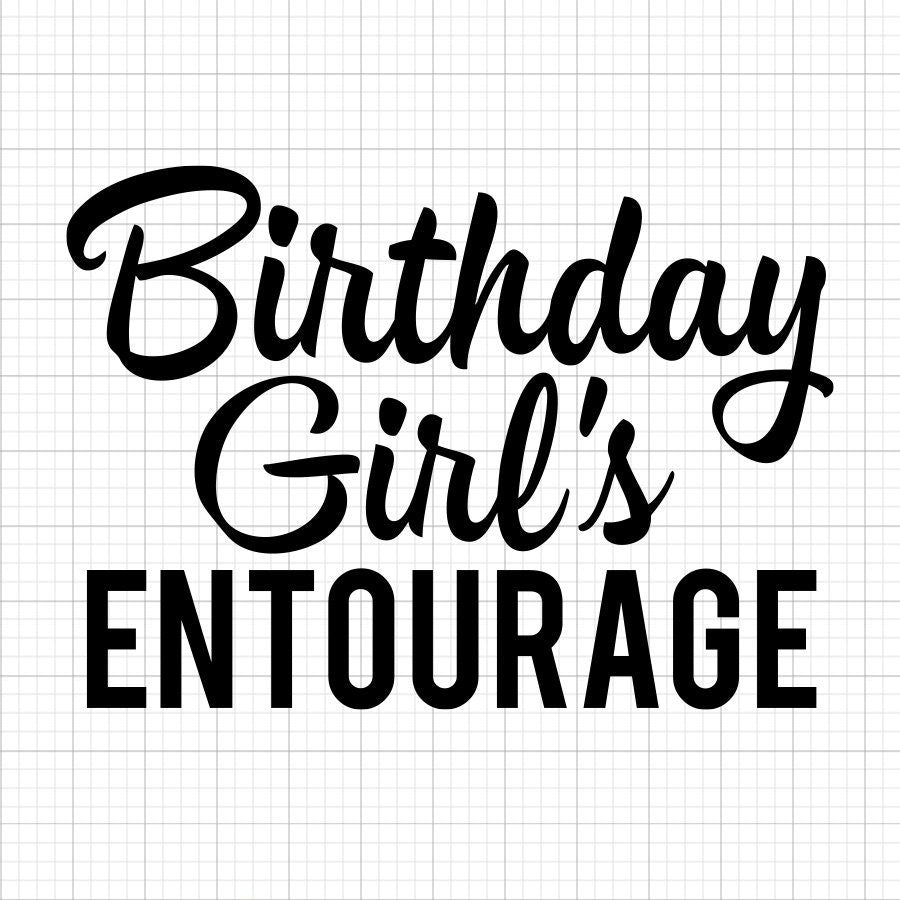Birthday Girls Entourage SVG Saying