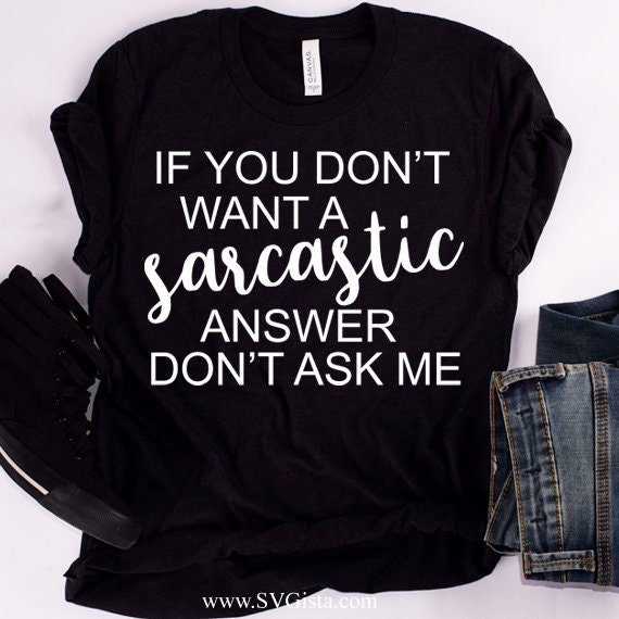 If You Don't Want A Sarcastic SVG Saying
