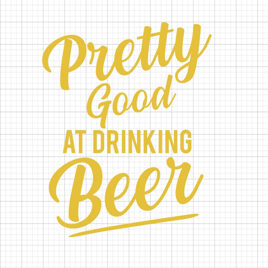 Pretty Good At Drinking Beer SVG Saying