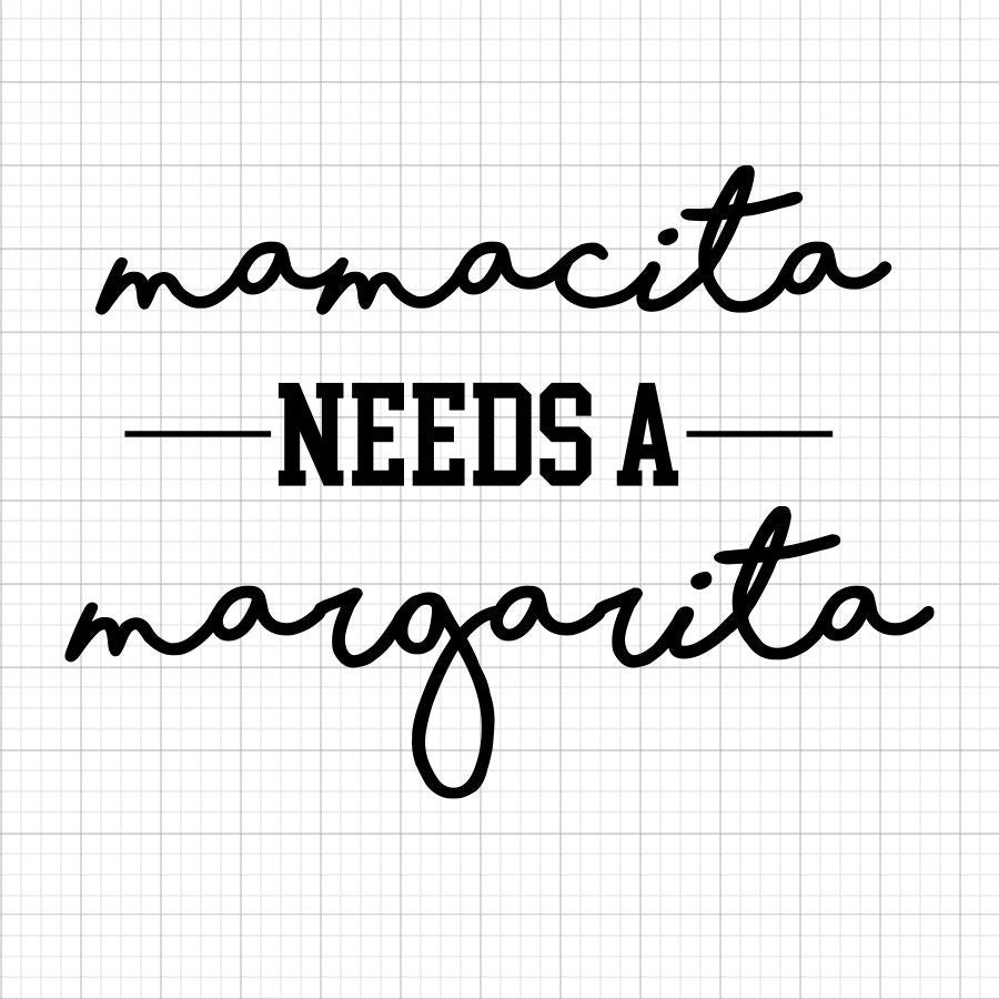 Mamacita Needs A Margarita SVG Saying