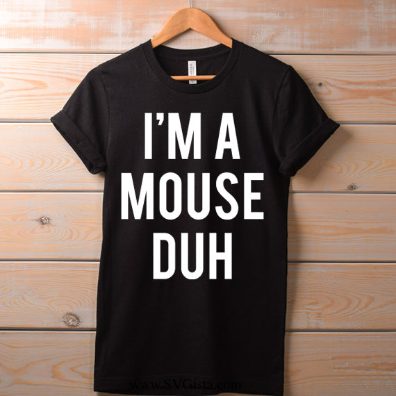 I'm A Mouse Duh SVG saying