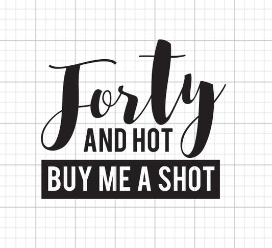 Forty And Hot SVG Saying