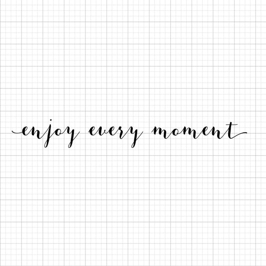 Enjoy Every Moment SVG