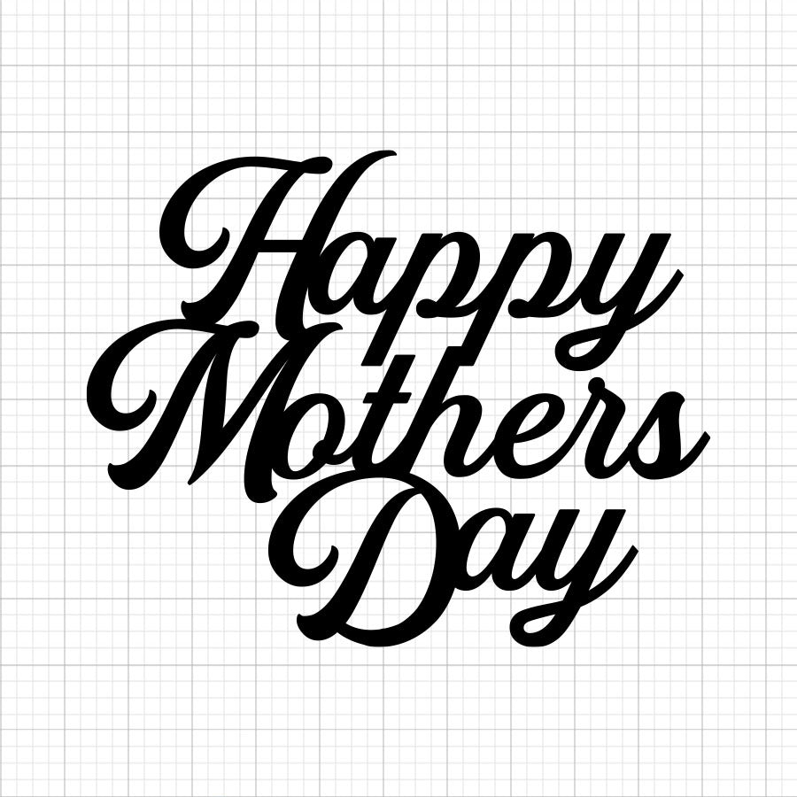 Happy Mothers Day Cake Topper SVG
