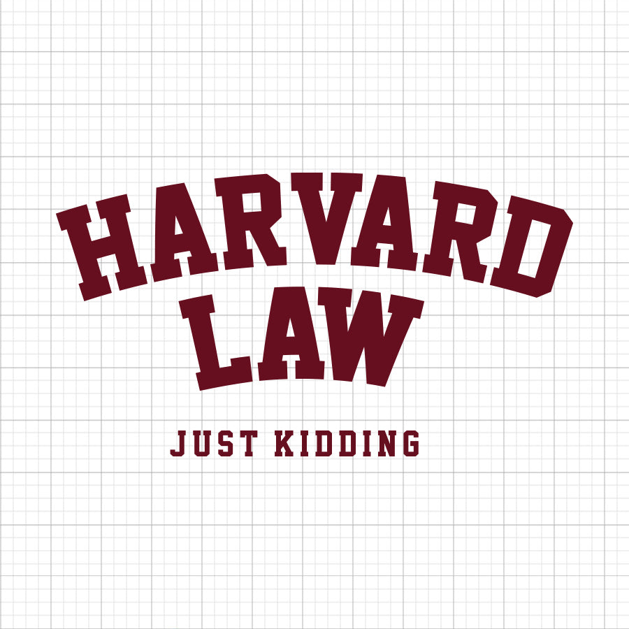 Harvard Law Just Kidding SVG Saying