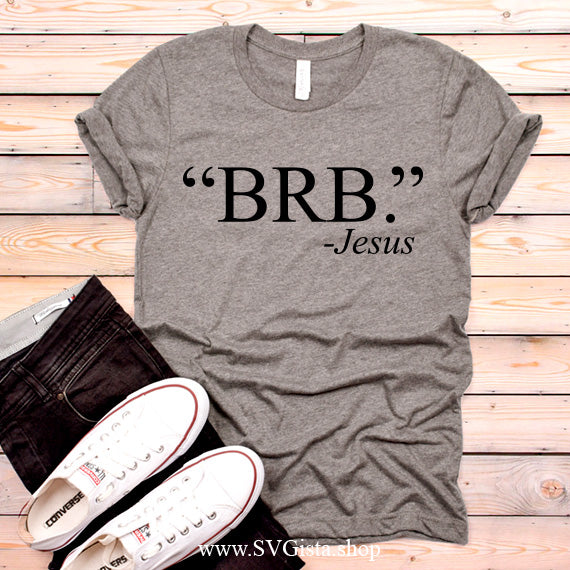 BRB Jesus SVG Saying