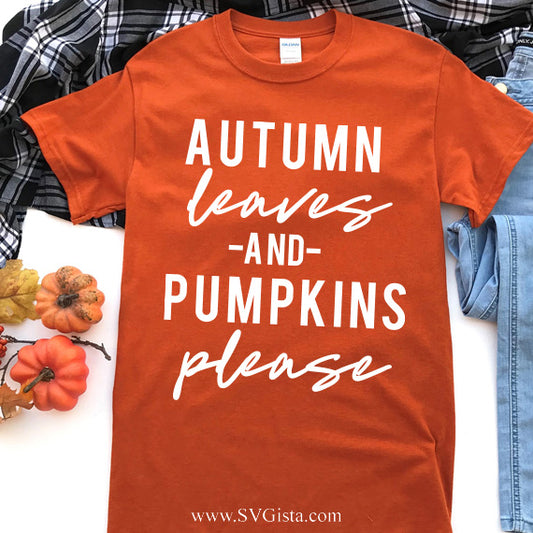 Autumn Leaves And Pumpkins Please SVG Saying