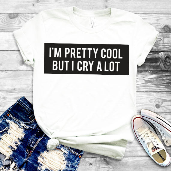 I'm Pretty Cool But I Cry A Lot SVG Saying