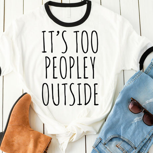 Its Too Peopley Outside SVG Saying