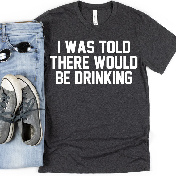 I Was Told There Would Be Drinking SVG Saying
