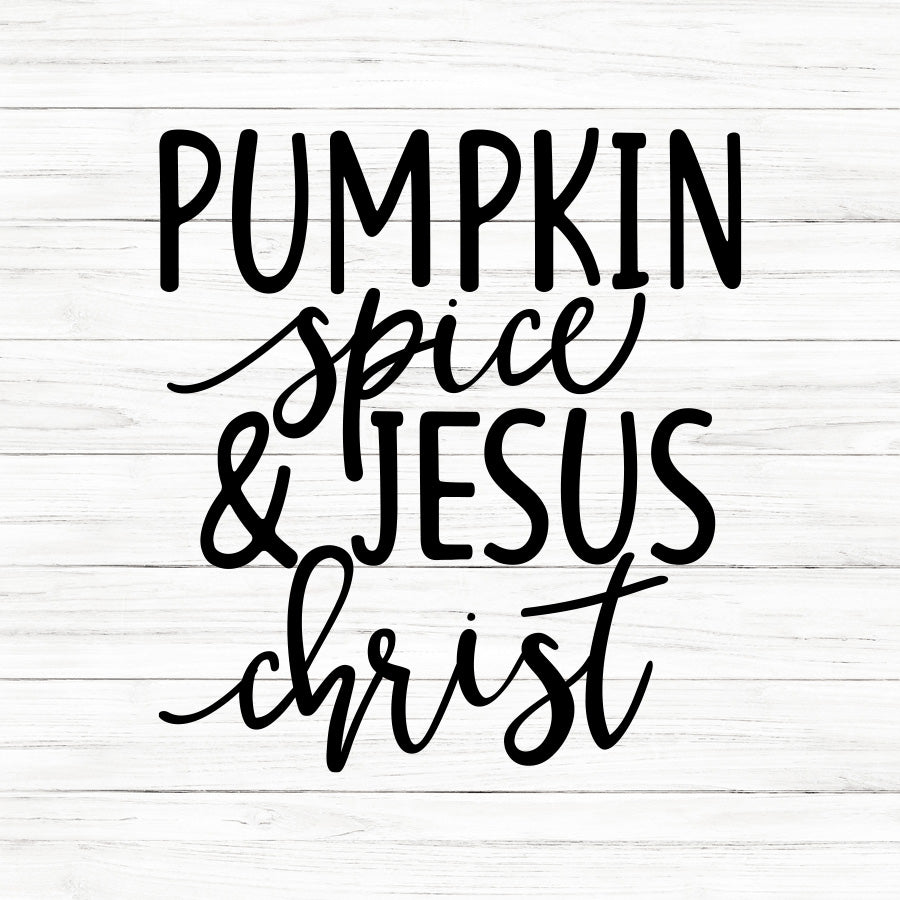 Pumpkin Spice And Jesus Christ SVG Saying