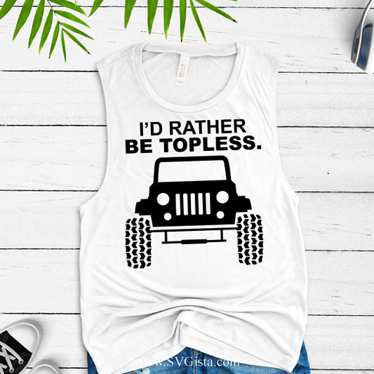I'd Rather Be Topless SVG Saying