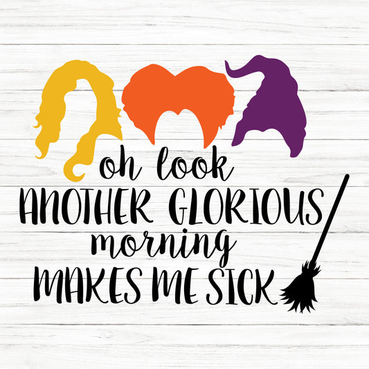 Oh Look Another Glorious Morning SVG Saying