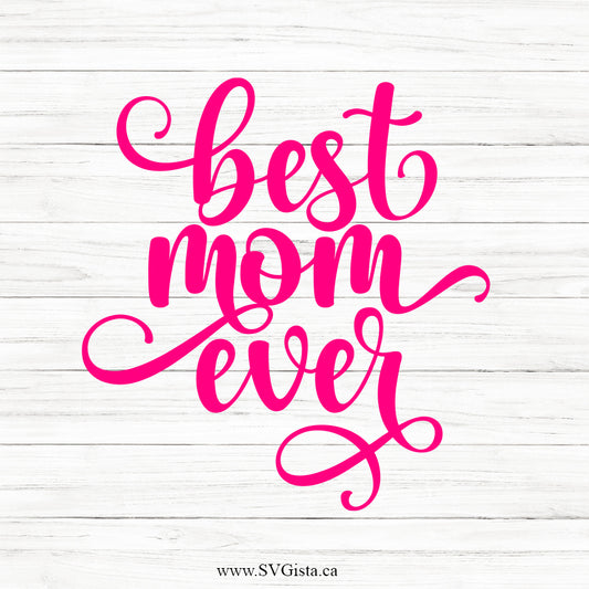 Best Mom Ever SVG Saying