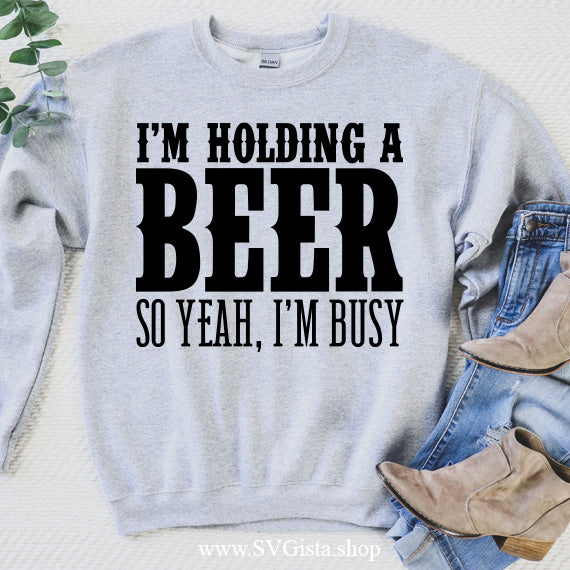 I'm Holding A Beer SVG Saying