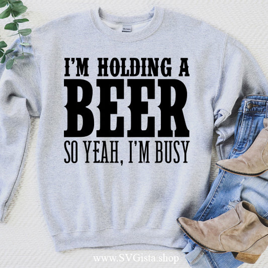 I'm Holding A Beer SVG Saying