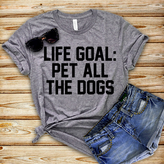 Life Goal Pet All The Dogs SVG Saying
