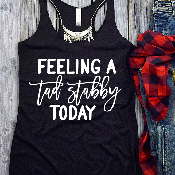 Feeling A Tad Stabby SVG Saying