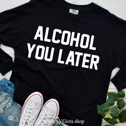 Alcohol You Later SVG Saying