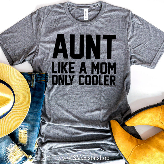 Aunt Like A Mom Only Cooler SVG Saying