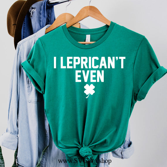 I Leprican't Even SVG Saying