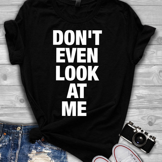 Don't Even Look At Me SVG Saying