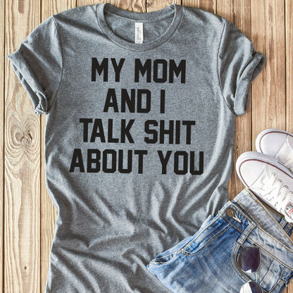 My Mom And I Talk Shit About You SVG Saying