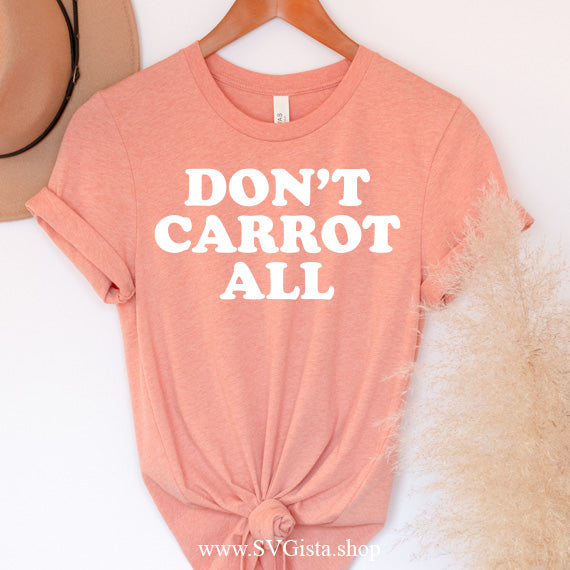 Don't Carrot All SVG Saying