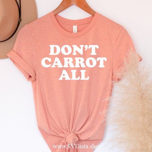 Don't Carrot All SVG Saying