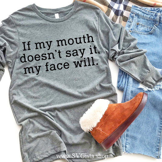 If My Mouth Doesn't Say It SVG Saying