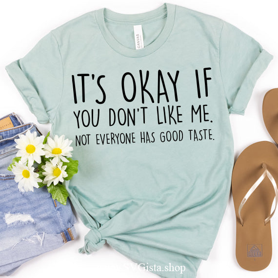 It's Okay If You Don't Like Me SVG Saying