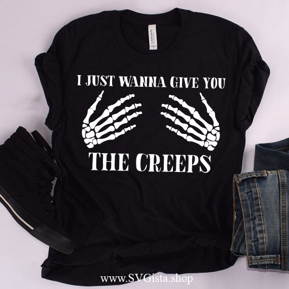 I Just Wanna Give You The Creeps SVG Saying