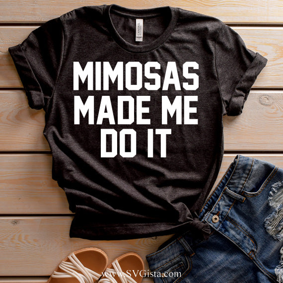 Mimosas Made Me Do It SVG Saying