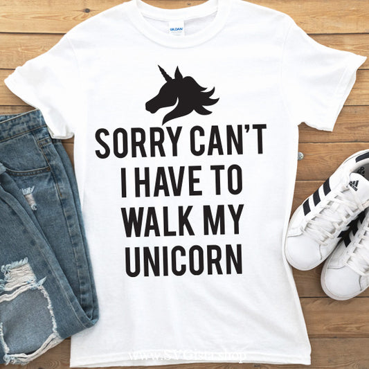 Sorry Can't I Have To Walk My Unicorn SVG Saying