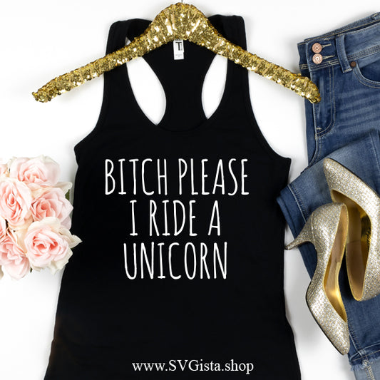 Bitch Please I Ride A Unicorn SVG Saying