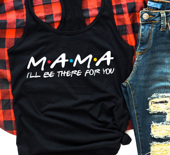 Mama I'll Be There For You SVG Saying