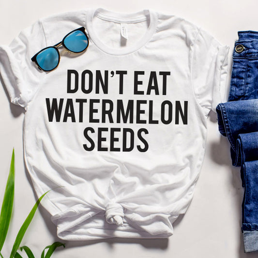 Don't Eat Watermelon Seeds SVG Saying