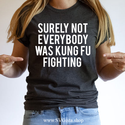 Surely Not Everyone Was Kung Fu SVG Saying